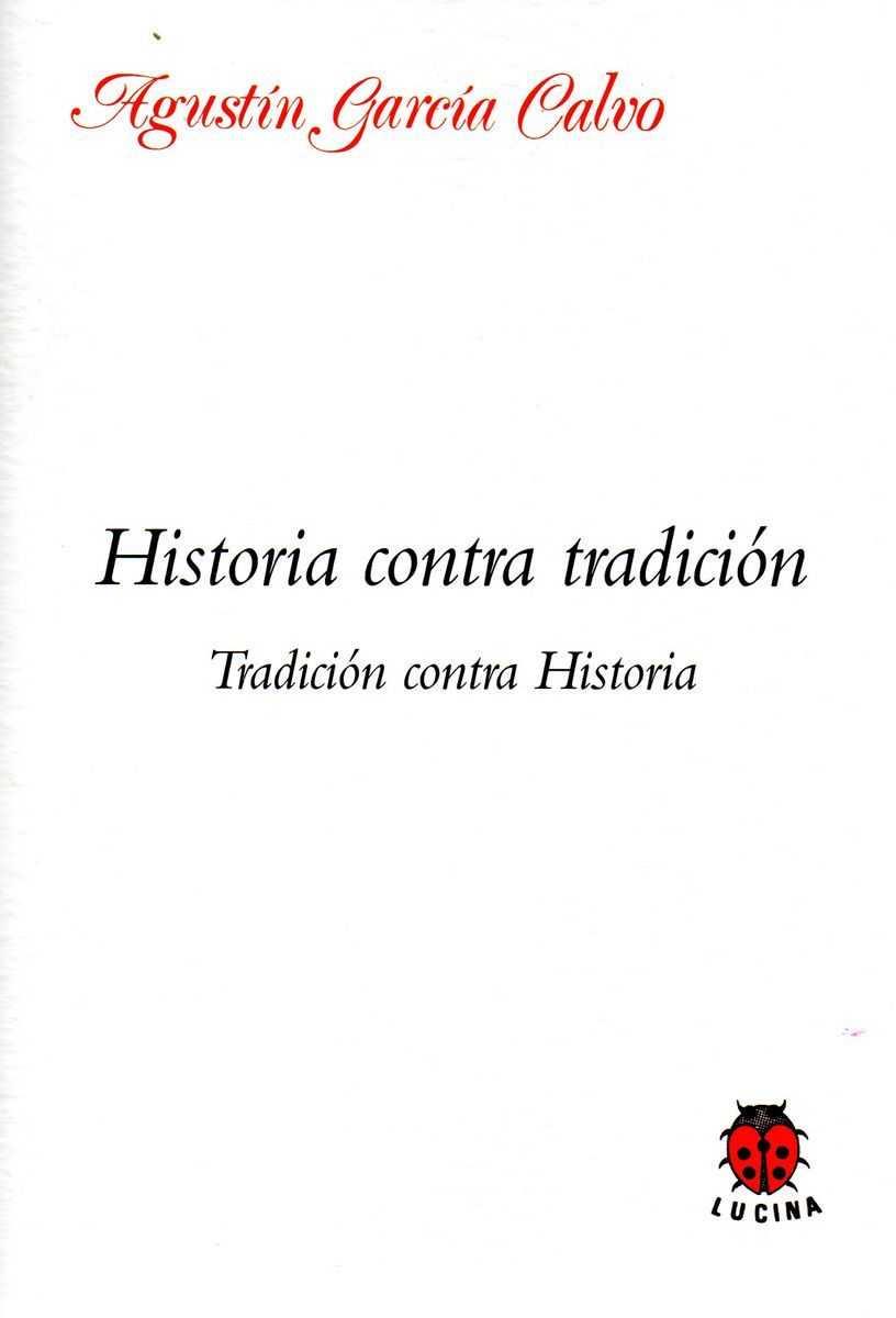 HISTORIA CONTRA TRADICION | 9788485708185 | GARCIA CALVO, AGUSTIN