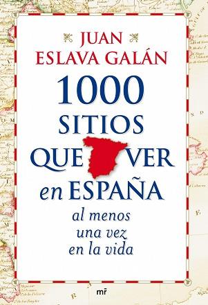 1000 SITIOS QUE VER EN ESPAÑA AL MENOS UNA VEZ | 9788427035751 | ESLAVA GALAN, JUAN