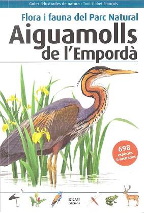 FLORA I FAUNA DEL PARC NATURAL AIGUAMOLLS DE L'EMPORDA | 9788496905832 | LLOBET FRANÇOIS, TONI