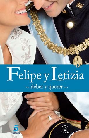 FELIPE Y LETIZIA DEBER Y QUERER | 9788467034288 | TELECINCO