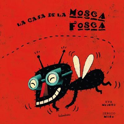 CASA DE LA MOSCA FOSCA, LA (LIBROS PARA SOÑAR) | 9788484641438 | MEJUTO, EVA; MORA, SERGIO