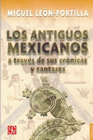 ANTIGUOS MEXICANOS LOS | 9789681615062 | LEON PORTILLA, MIGUEL