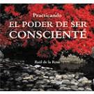 PRACTICANDO EL PODER DE SER CONSCIENTE | 9788496851023 | DE LA ROSA, RAUL