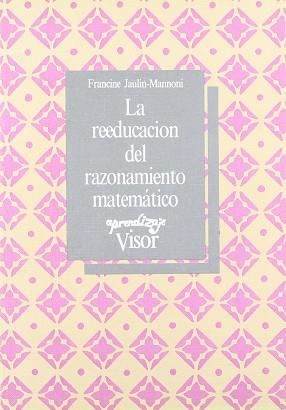 REEDUCACION DEL RAZONAMIENTO MATEMATICO, LA | 9788475226248 | JAULIN MANNONI, FRANCINE