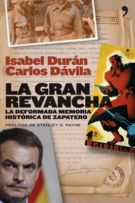 GRAN REVANCHA LA (DEFORMADA MEMORIA HISTORICA DE ZAPATERO) | 9788484606079 | DURAN, ISABEL / DAVILA, CARLOS