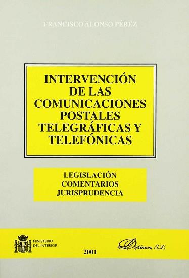 INTERVENCION DE LAS COMUNICACIONES POSTALES TELEGRAFICAS | 9788481558258 | ALONSO PEREZ, FRANCISCO