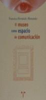 MUSEO COMO ESPACIO DE COMUNICACION, EL | 9788489427877 | HERNANDEZ HERNANDEZ, FRANCISCA