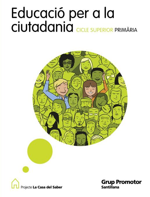 EDUCACIO PER A LA CIUTADANIA CICLE SUPERIOR PRIMARIA LA CASA DEL SABER | 9788479184834 | VARIOS AUTORES