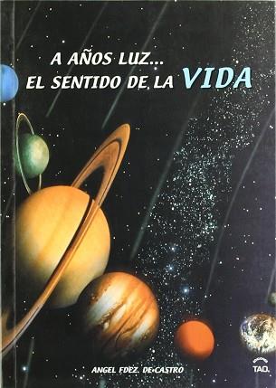 A AÑOS LUZ EL SENTIDO DE LA VIDA | 9788493254759 | CASTRO DE FERNANDEZ, ANGEL