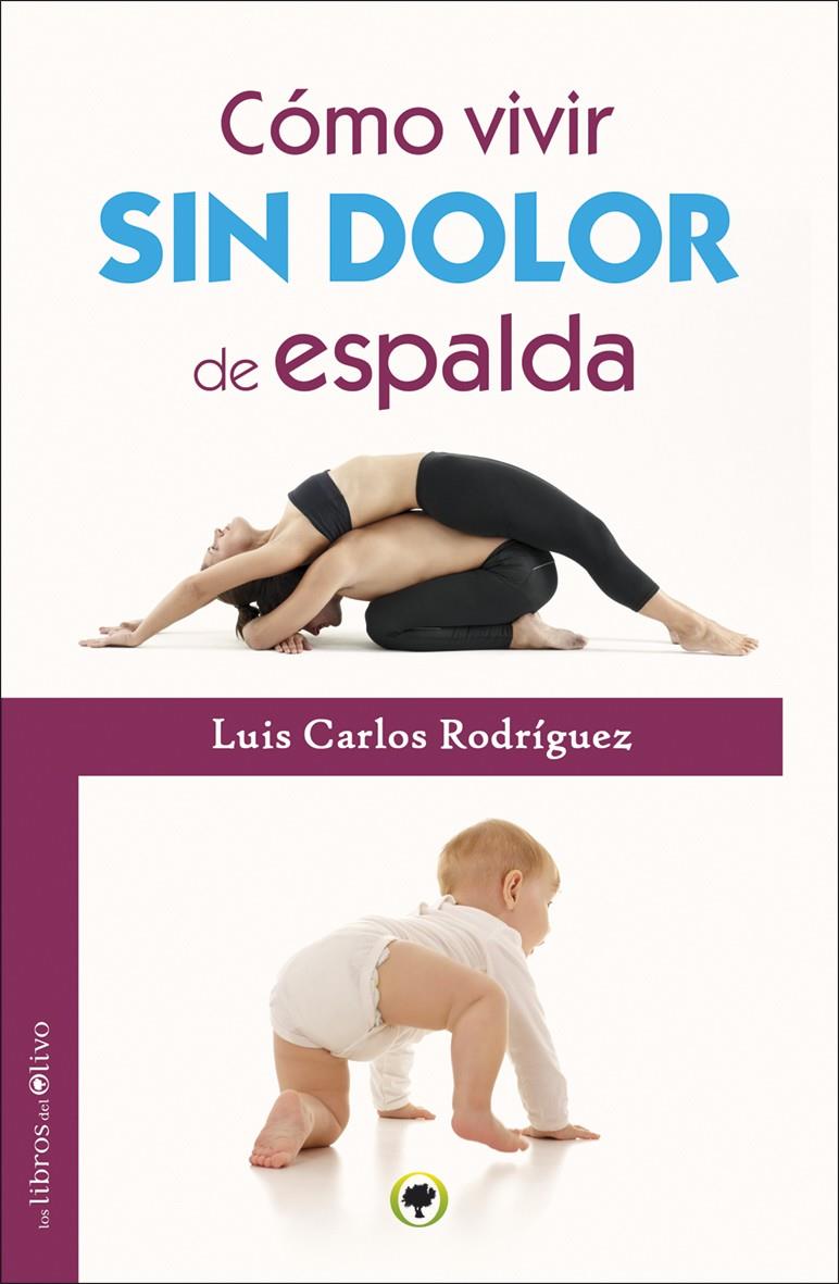 CÓMO VIVIR SIN DOLOR DE ESPALDA | 9788494170492 | RODRÍGUEZ, LUIS CARLOS