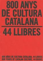 800 ANYS DE CULTURA CATALANA. 44 LLIBRES / 800 AÑOS DE CULTURA CATALANA. 44 LIBR | 9788439386193 | MOLAS I BATLLORI, JOAQUIM