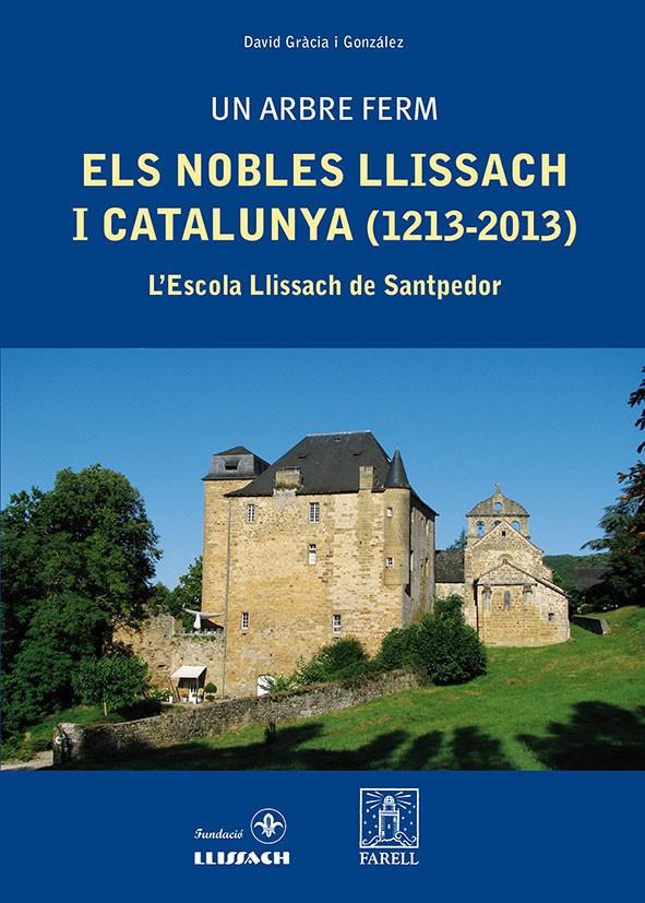 UN ARBRE FERM. ELS NOBLES LLISSACH I CATALUNYA (1213-2013). L'ESCOLA LLISSACH DE | 9788492811502 | GRÀCIA GONZÁLEZ, DAVID