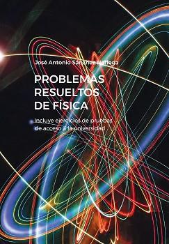 PROBLEMAS RESUELTOS DE FÍSICA | 9788419453068 | SÁNCHEZ NORIEGA, JOSÉ ANTONIO