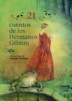 21 CUENTOS DE LOS HERMANOS GRIMM | 9788494830037 | DRESCHER, DANIELA