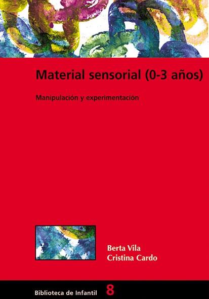 MATERIAL SENSORIAL (0-3 AÑOS) | 9788478273676 | CARDÓ FLOREZ, CRISTINA/VILA SABORIT, BERTA