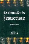 CLONACION DE JESUCRISTO, LA | 9788495669230 | CORTES, JAVIER