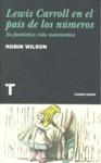 LEWIS CARROLL EN EL PAIS DE LOS NUMEROS SU FANTASTICA ... | 9788475068770 | WILSON, ROBIN