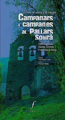 CAMPANARS I CAMPANES AL PALLARS SOBIRÀ | 9788494243042 | DALMAU ARGEMIR, DELFÍ / ORRIOLS SENDRA, XAVIER / ROIG GALCERAN, FRANCESCA