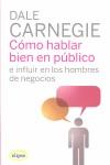 COMO HABLAR BIEN EN PUBLICO E INFLUIR EN LOS HOMBRES DE NEGO | 9788493664930 | CARNEGIE, DALE