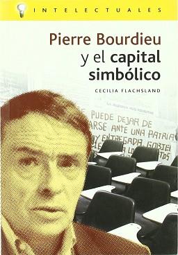 PIERRE BOURDIEU Y EL CAPITAL SIMBOLICO | 9788496089044 | FLACHSLAND, CECILIA