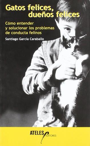 GATOS FELICES DUEÑOS FELICES | 9788493265939 | GARCIA CARABALLO, SANTIAGO