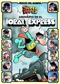 SUPER LOPEZ: ASESINATO EN EL TORAL EXPRESS MAGOS DEL HUMOR Nº 150 | 9788466651035 | LOPEZ FERNANDEZ, JUAN