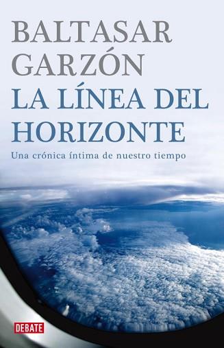 LINEA DEL HORIZONTE LA ( UNA CRONICA INTIMA ... ) | 9788483067772 | GARZON, BALTASAR