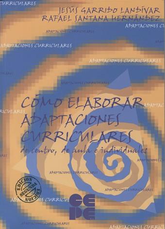 COMO ELABORAR ADAPTACIONES CURRICULARES DE CENTRO DE AULA E | 9788478693276 | GARRIDO LANDIVAR, JESUS / SANTANA HERNANDEZ, RAFAE