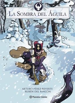 LA SOMBRA DEL ÁGUILA (NOVELA GRÁFICA) | 9788413410937 | PÉREZ-REVERTE, ARTURO / RINCÓN, RUBÉN DEL