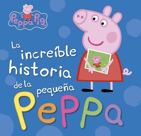 LA INCREÍBLE HISTORIA DE LA PEQUEÑA PEPPA / MI INCREÍBLE HISTORIA (PEPPA PIG) | 9788448846626 | PEPPA PIG