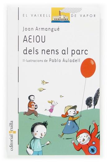 AEIOU DELS NENS DEL PARC (VAIXELL VAPOR BLANC) | 9788466114011 | ARMANGUE, JOAN