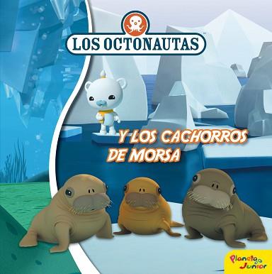 LOS OCTONAUTAS Y LOS CACHORROS DE MORSA | 9788408188308 | OCTONAUTAS