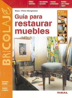 GUIA PARA RESTAURAR MUEBLES | 9788430595310 | BERGMANN, HANS-PETER