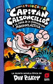 CAPITÁN CALZONCILLOS Y LA FURIA DE LA SUPERMUJER MACROELÁSTICA | 9788413921945 | PILKEY, DAV