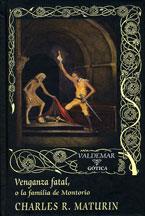 VENGANZA FATAL O LA FAMILIA DE MONTORIO | 9788477026044 | MATURIN, CHARLES R.