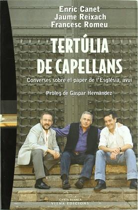 TERTULIA DE CAPELLANS/CONVERSES SOBRE EL PAPER DE L'ESGLESIA | 9788483303603 | CANET, ENRIC / REIXACH, JAUME / ROMEU, FRANCESC