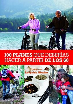 100 PLANES QUE DEBERÍAS HACER A PARTIR DE LOS 60 | 9788497858847 | LEOPOLDO ABADÍA (PROLOGO)