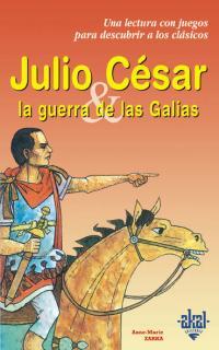 JULIO CESAR LA GUERRA DE LAS GALIAS | 9788446013235 | ZARKA, ANNE-MARIE