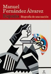 ESPAÑA BIOGRAFIA DE UNA NACION | 9788467032659 | FERNANDEZ ALVAREZ, MANUEL