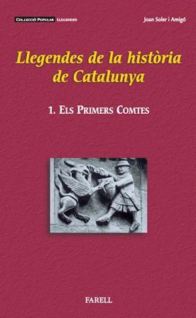 LLEGENDES DE LA HISTORIA DE CATALUNYA 1- ELS PRIMERS COMTES | 9788495695406 | SOLER AMIGO JOAN