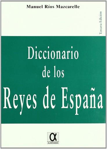 DICCIONARIO DE LOS REYES DE ESPAÑA | 9788495414281 | RIOS MAZCARELLE, MANUEL