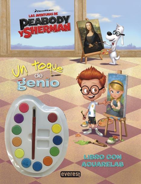 LAS AVENTURAS DE PEABODY Y SHERMAN. UN TOQUE DE GENIO. LIBRO CON ACUARELAS | 9788444134314 | DREAMWORKS ANIMATION SKG.