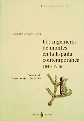 INGENIEROS DE MONTES EN LA ESPAÑA CONTEMPORANEA LOS | 9788476281932 | CASALS COSTA, VICENTE