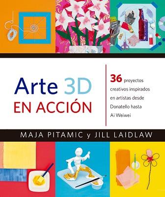 ARTE 3D EN ACCIÓN | 9788426143488 | PITAMIC, MAJA / LAIDLAW, JILL