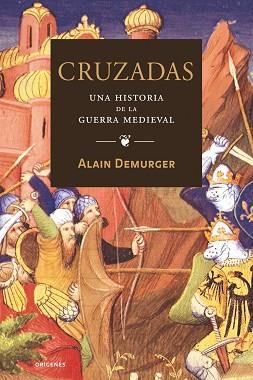 CRUZADAS UNA HISTORIA DE LA GUERRA MEDIEVAL | 9788449321993 | DEMURGER, ALAIN