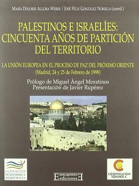 PALESTINOS E ISRAELIES CINCUENTA AÑOS DE PARTICION DEL TERRI | 9788474905540 | ALGORA WEBER, MARIA DOLORES