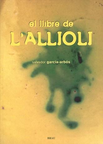 LLIBRE DE L' ALLIOLI | 9788495946515 | GARCIA ARBOS, SALVADOR