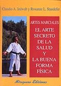 ARTES MARCIALES EL ARTE SECRETO DE LA SALUD Y LA BUENA FORMA | 9788478132126 | IEDWAB, CLAUDIO A.