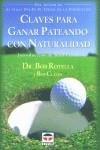 CLAVES PARA GANAR PATEANDO CON NATURALIDAD GOLF | 9788479023591 | ROTELLA, BOB