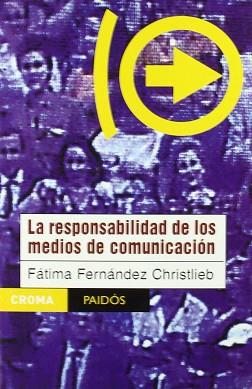 RESPONSABILIDAD DE LOS MEDIOS DE COMUNICACION, LA | 9789688534960 | FERNANDEZ CHRISTLIEB, FATIMA